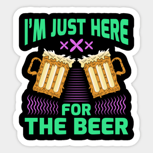 I'm Just Here For The Beer Sticker